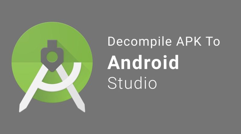 Decompile APK To Android Studio Source Code