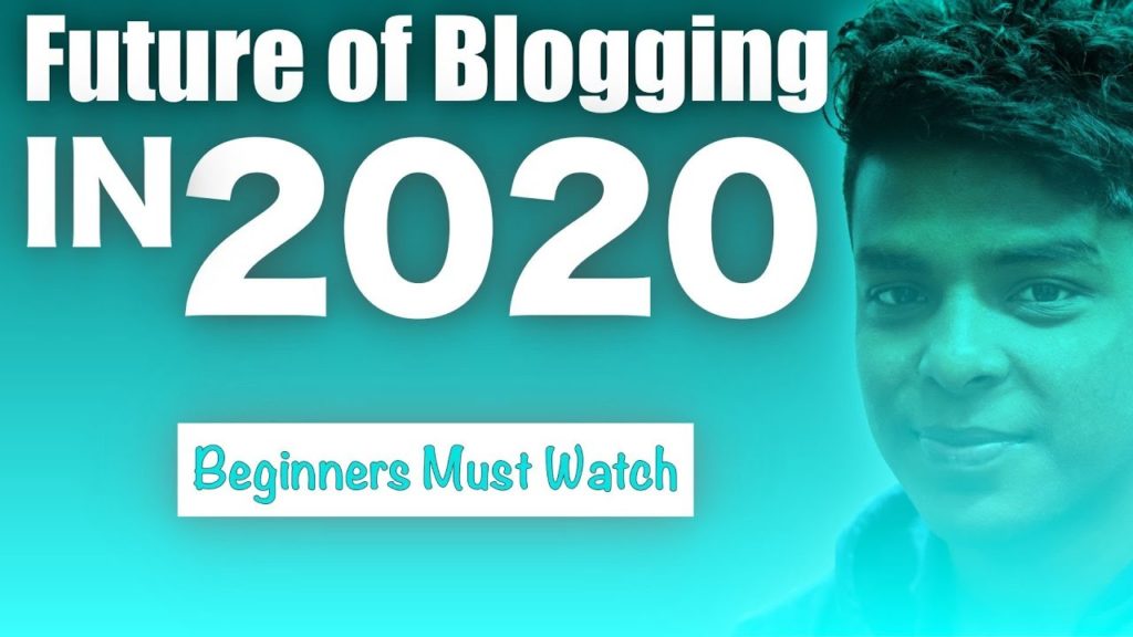 Future of Blogging in 2020 | The New Way of Blogging for Beginners