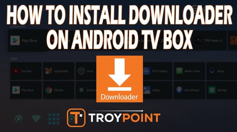 How To Install Downloader App On Android TV Box