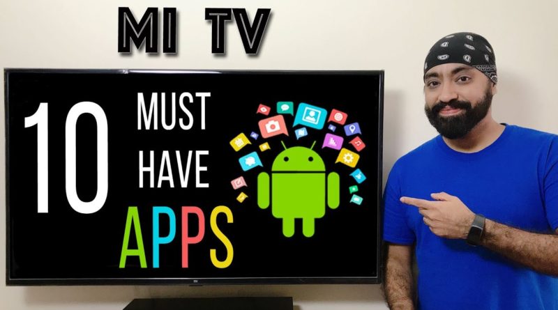 10 Must have APPS on Mi TV 4/ 4A  & ANDROID TV