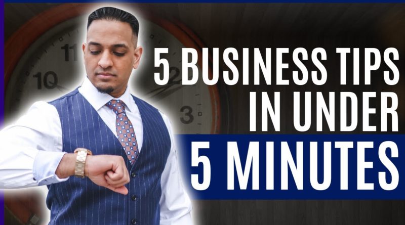 5 Business Tips in Under 5 Minutes