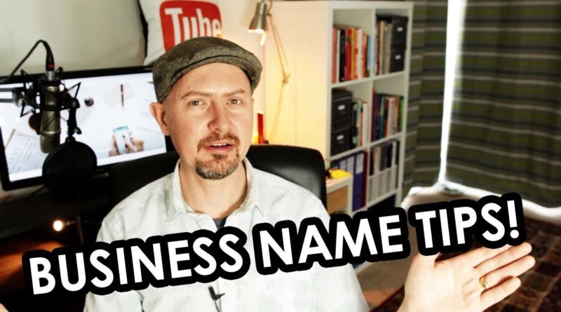 7 Business Name Tips - Choosing a Name for Your Business!