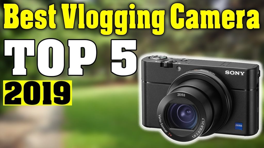 Best Vlogging Camera 2019 | Top 5 Cameras for Vlogging