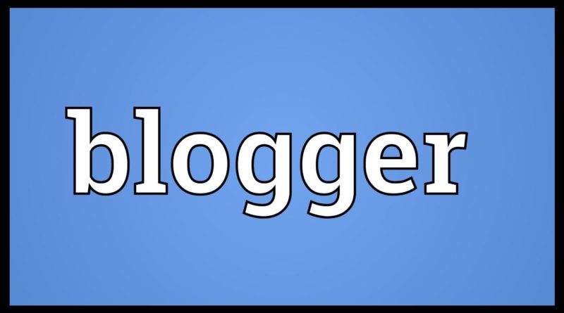 Blogger Meaning