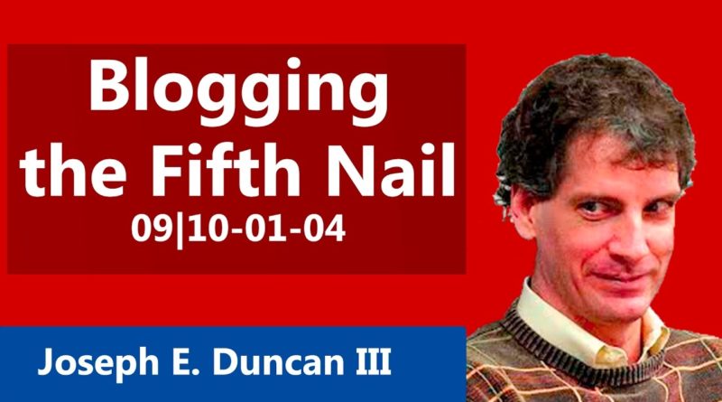 Blogging the Fifth Nail (09|10/01/04) - Joseph E. Duncan III [en Español]
