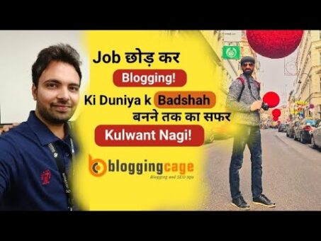 How Pro Blogger Kulwant Nagi Earning his Living As  a Full Time Blogger After Quiting his Job