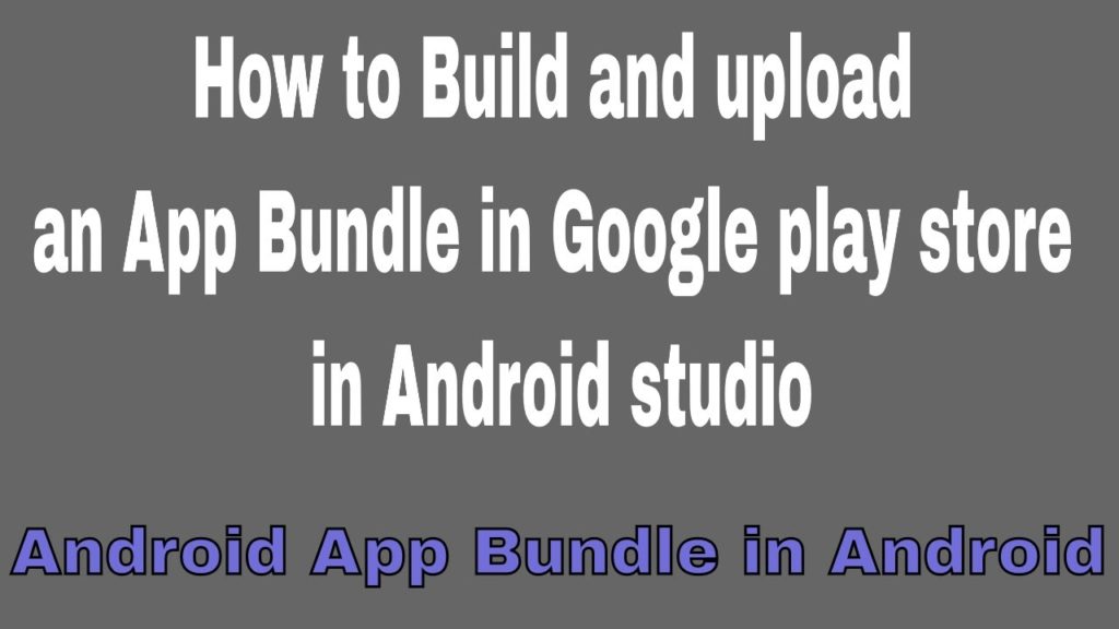 How to Build and upload an app bundle in Google play store in Android studio