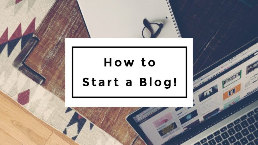 How to Start a Blog | Blogging 101