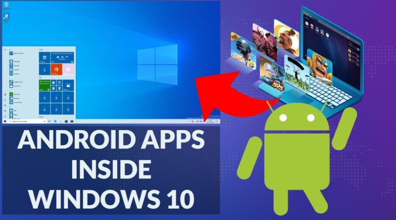 How to install Android APPS in Windows 10!