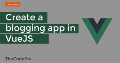 How to make a blogging app in vuejs