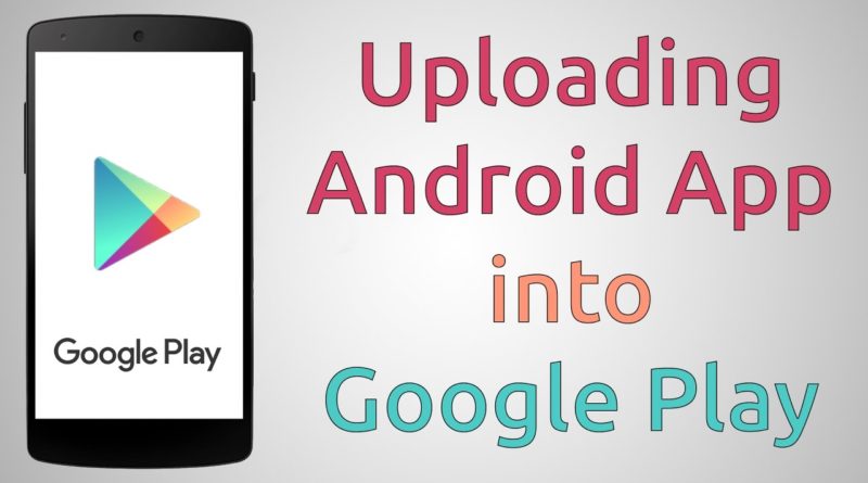 How to upload Android Apps to Google Play Store Tutorial | Google Play Publisher