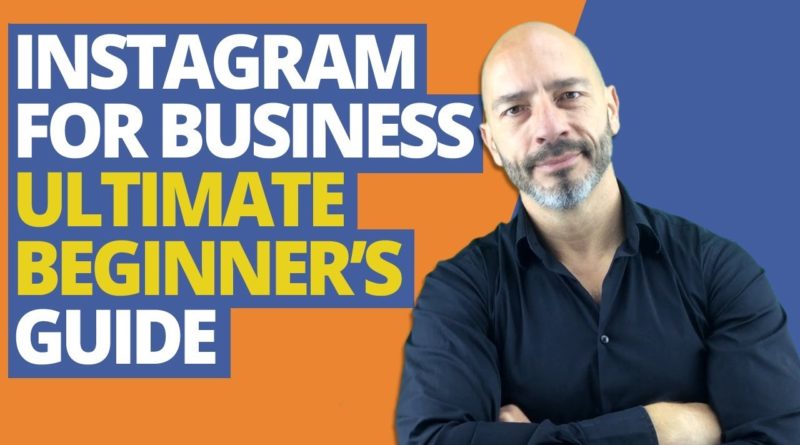 Instagram for Business - Ultimate Beginner's Guide