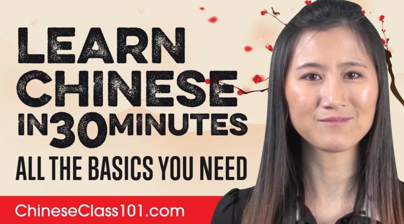 Learn Chinese in 30 Minutes - ALL the Basics You Need