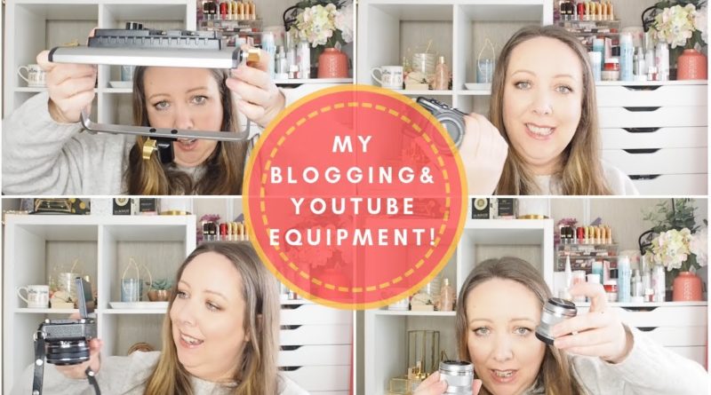 MY BLOGGING & YOUTUBE EQUIPMENT - THE ESSENTIALS!