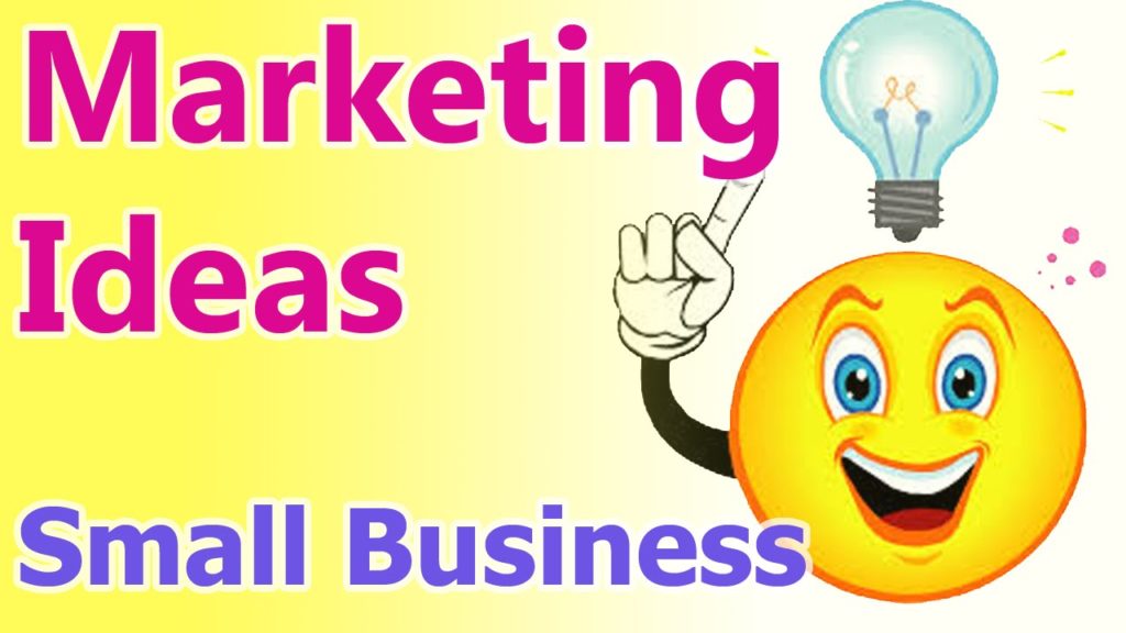 Marketing Ideas for Small Business - 10 Effective Marketing Tips