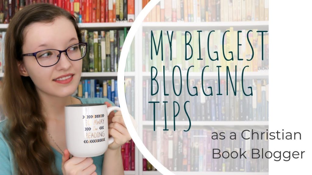 My Biggest Blogging Tips | Christian Book Blogger