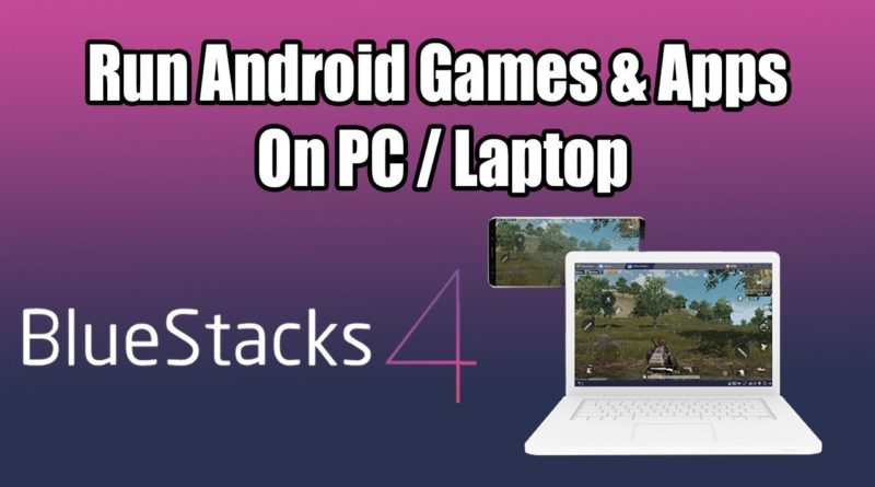 Play Android games An Apps On PC WIth BlueStacks 4