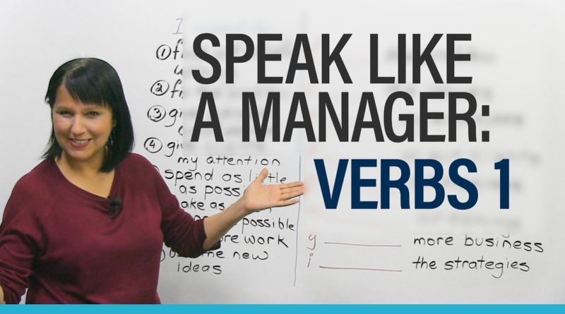 Speak like a Manager: Verbs 1