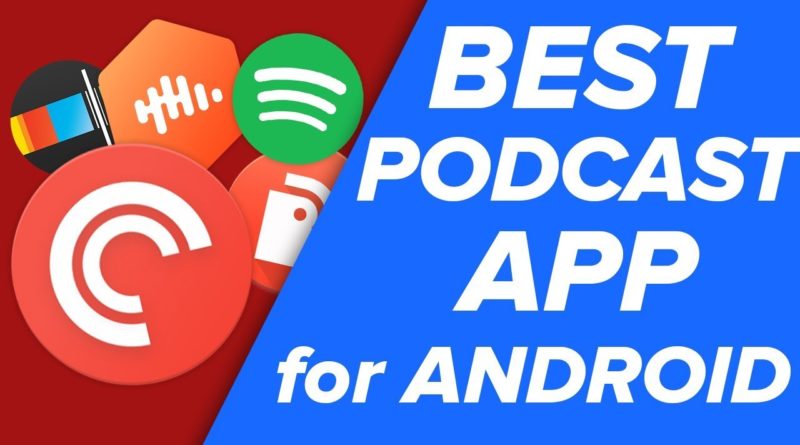 The BEST Podcast Apps for Android!