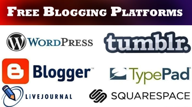 Top 5 Best Free Blogging Platforms For Bloggers - Best Sites To Start A Free Blog in 2018