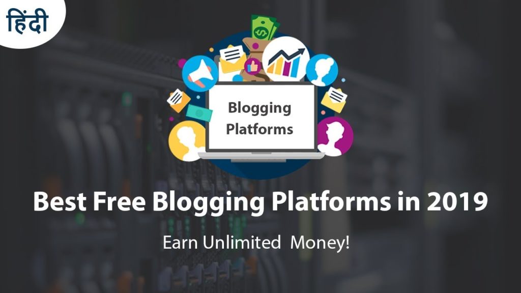 Top 5 Best Free Blogging Platforms in 2019