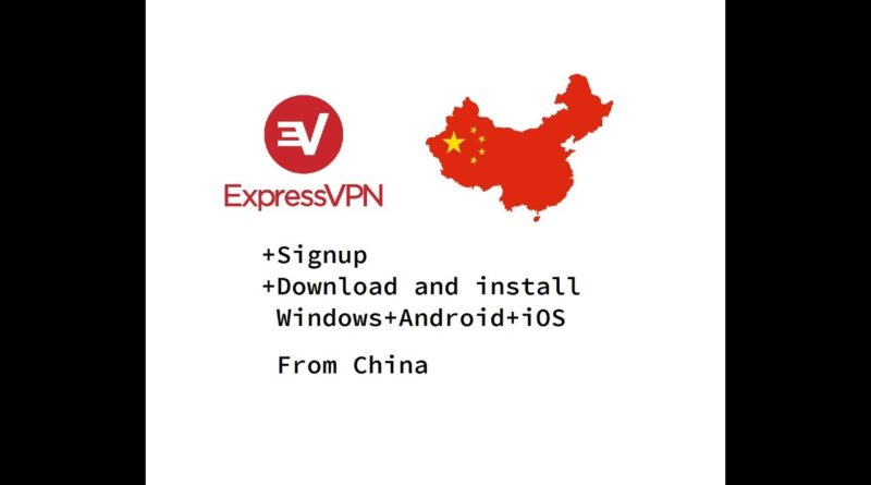 VPN in China: ExpressVPN Signup + App Install (2018) - Android, iOS, Windows
