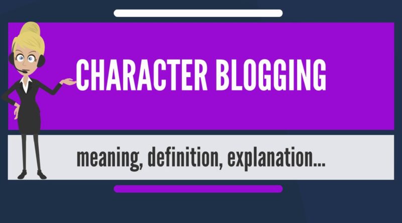 What is CHARACTER BLOGGING? What does CHARACTER BLOGGING mean? CHARACTER BLOGGING meaning