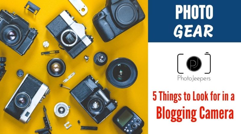 5 Things to Look for in a Blogging Camera