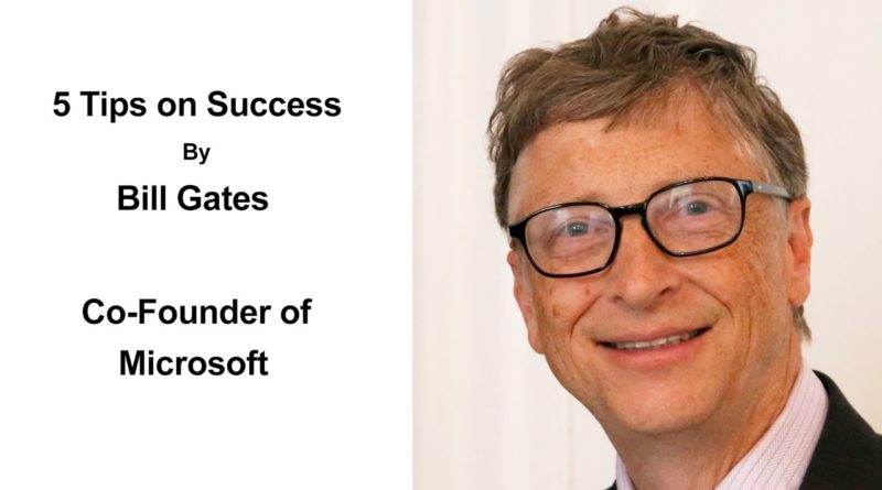 5 Tips On Success By Bill Gates | Advice For Business Success From a Billionaire