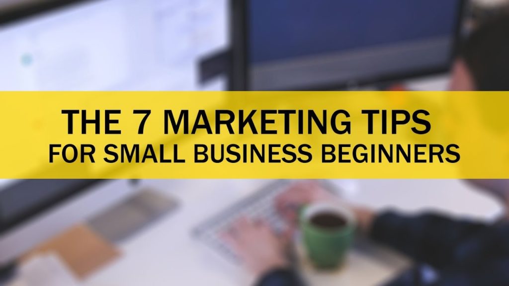 7 Marketing Tips for Small Business Beginners