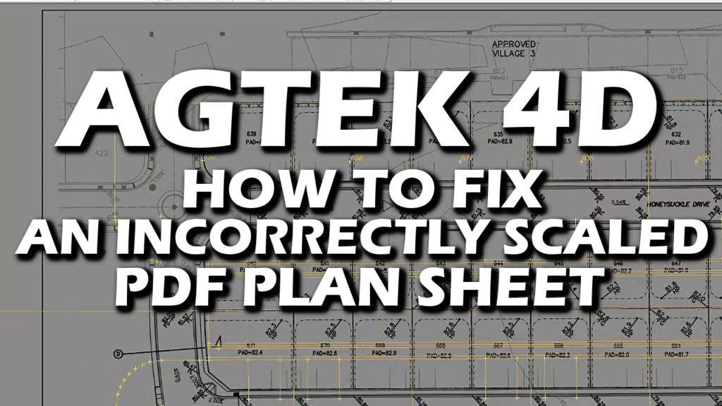 Agtek 4D - Tips & Tricks - How to Fix an incorrect scaled pdf plansheet