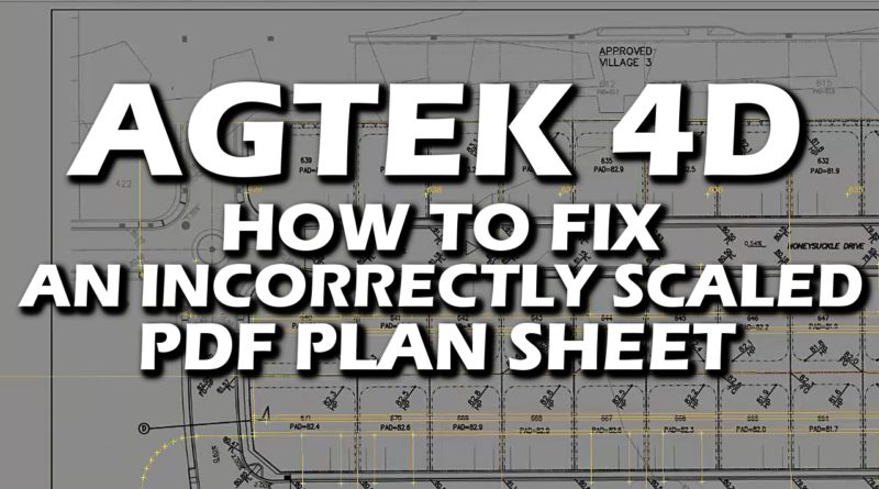 Agtek 4D - Tips & Tricks - How to Fix an incorrect scaled pdf plansheet