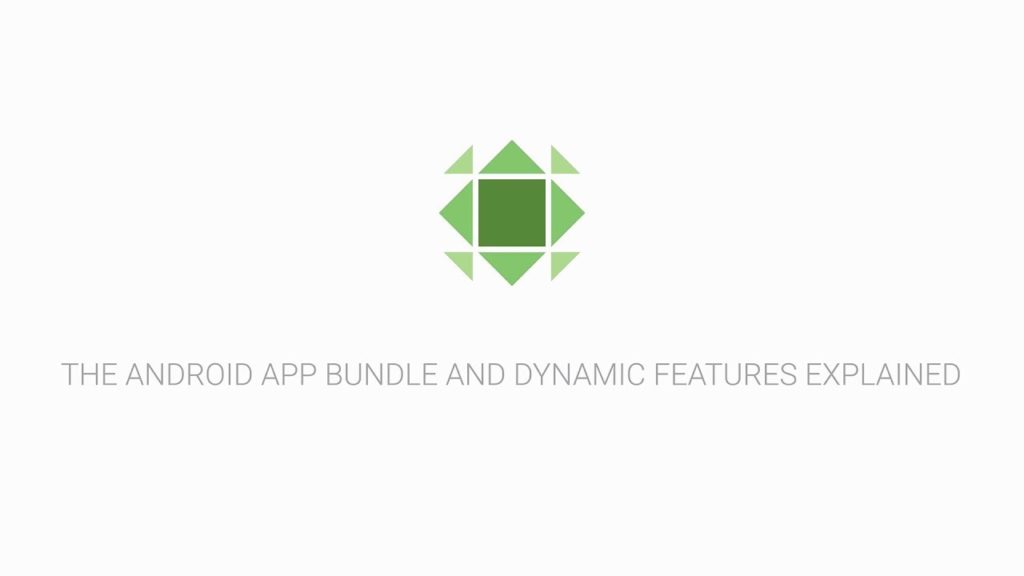 Android App Bundles and Dynamic Features explained