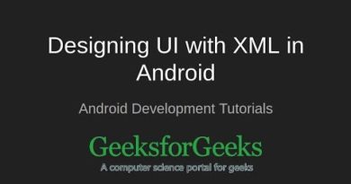 Android Development Tutorials | Designing UI with XML in Android | GeeksforGeeks
