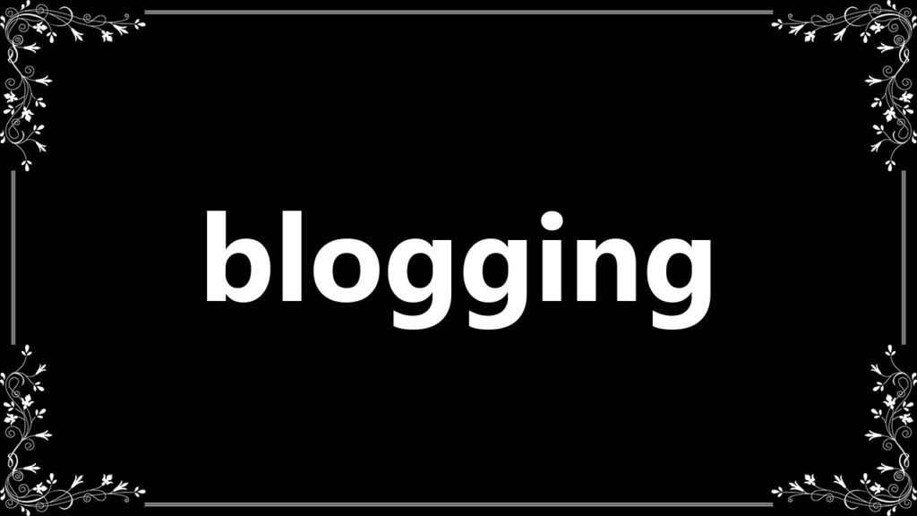 Blogging - Meaning and How To Pronounce