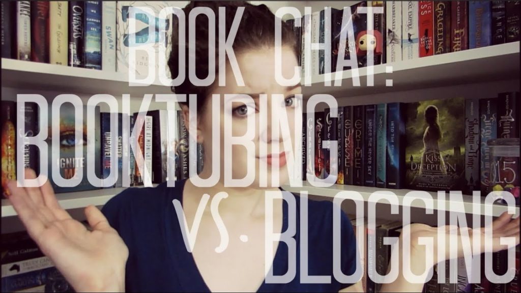 Booktubing vs. Blogging | Book Chat