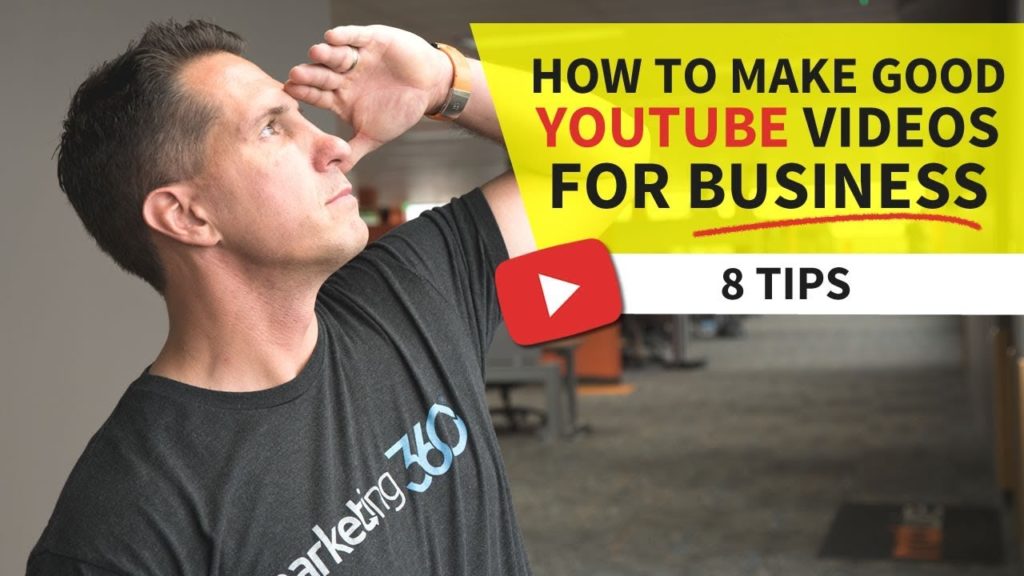 How to Make Good YouTube Videos for Business - 8 Tips