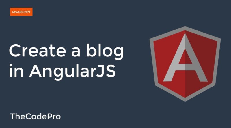 How to make a blogging app in angularjs