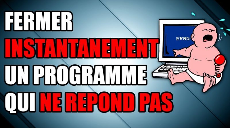 [TUTO] [ FR ] comment forcer une application qui ne veut pas se fermer [ Windows 1087 ]
