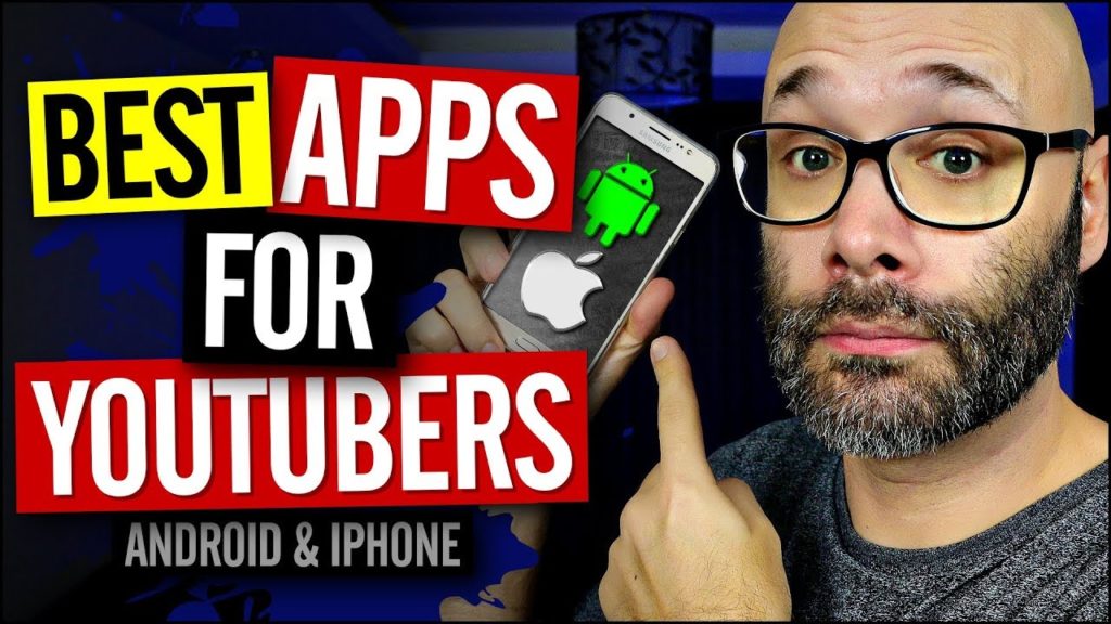The Best Apps for YouTubers for Android and iPhone