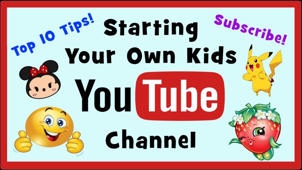 Top 10 Tips for Starting a Kids YouTube Channel
