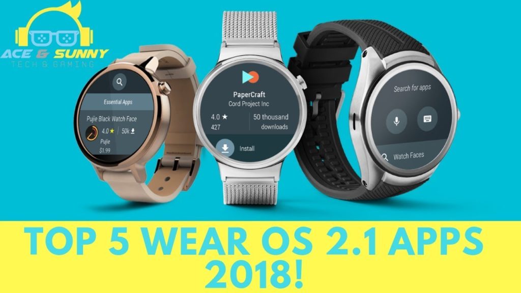 Top 5 Wear OS 2.1 Apps 2018!