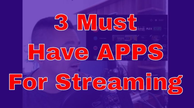 Update 3 Must Have Apps for Streaming Oct 2019
