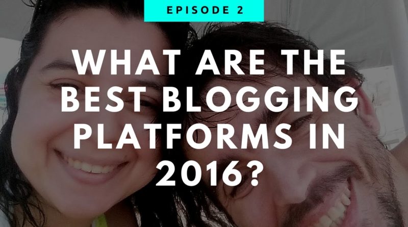 What Are The Best Blogging Platforms In 2016?