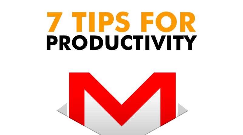 7 GMail Power Tips that Will Massively Boost your Productivity