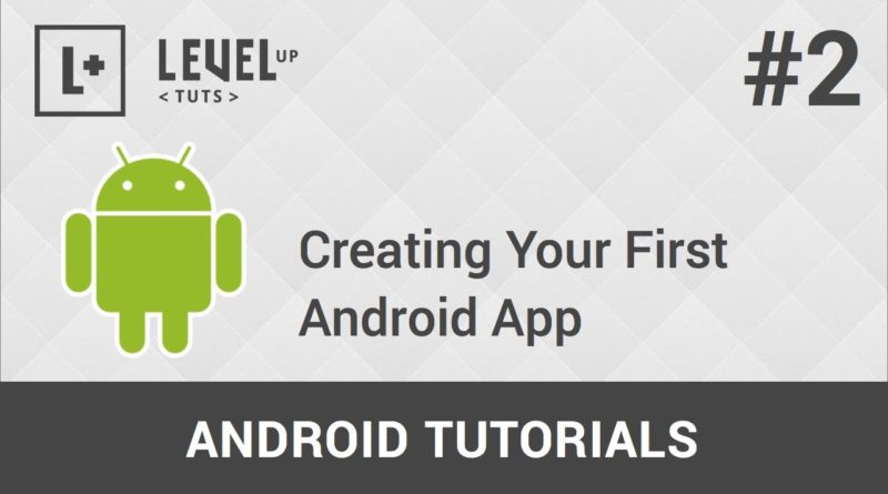 Android Development Tutorials #2 - Creating Your First Android App
