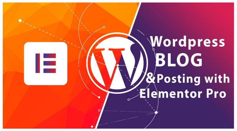 Creating Wordpress Blog & Posting with elementor