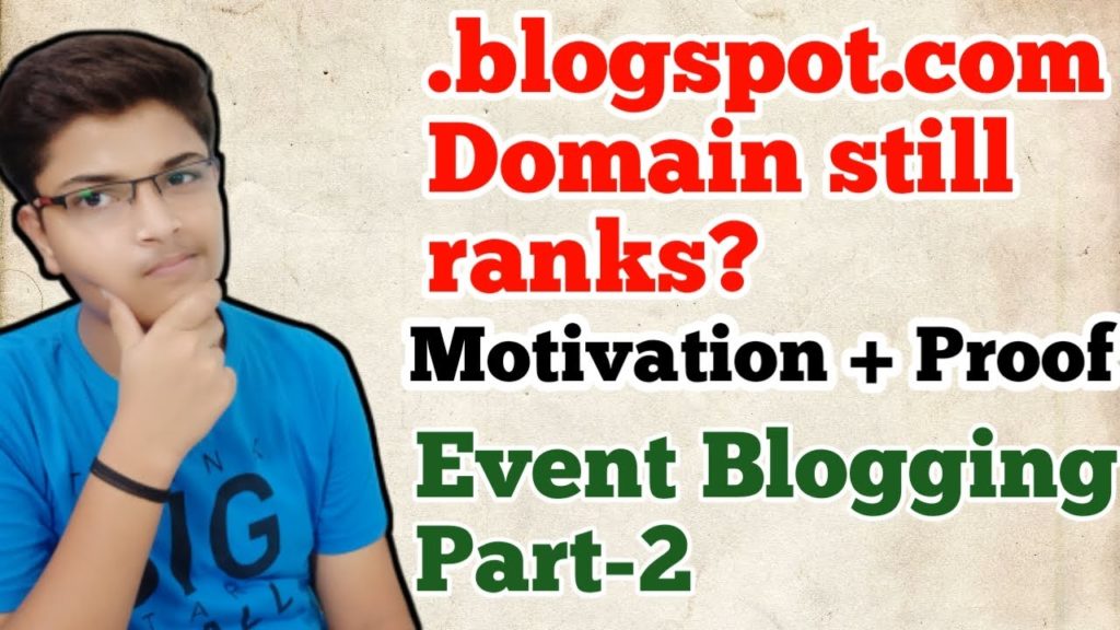 Does the .blogspot.com domain is good for Event Blogging? How I ranked + Motivation + Proof | EB-2