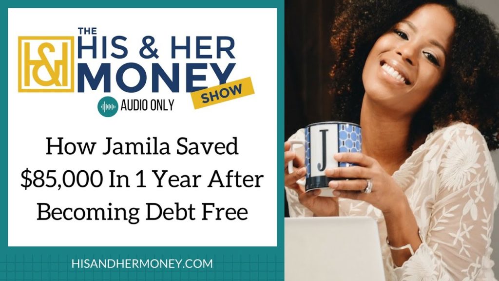 How Jamila Saved $85,000 In 1 Year After Becoming Debt Free