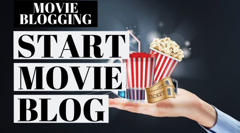 How To Start A Movie Blog | Movie Blogging Tutorial